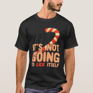 Funny Christmas Candy Cane It's Not Going To Lick T-Shirt