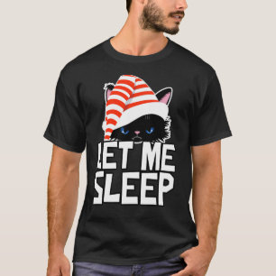 Funny Christmas Cat Let Me Sleep Cute T-Shirt