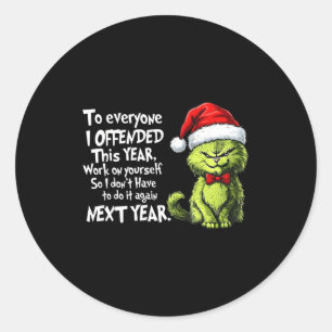 Funny Christmas Cat To Everyone I Offended This Ye Classic Round Sticker