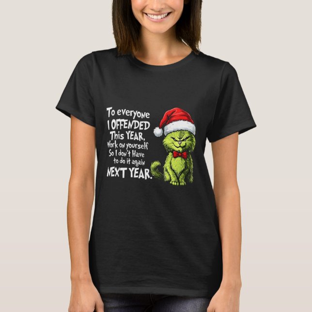 Funny Christmas Cat To Everyone I Offended This Ye T-Shirt (Front)