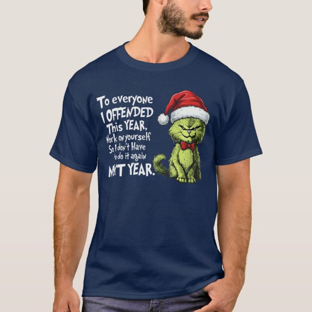 Funny Christmas Cat to Everyone I Offendedhis Year T-Shirt (Front)