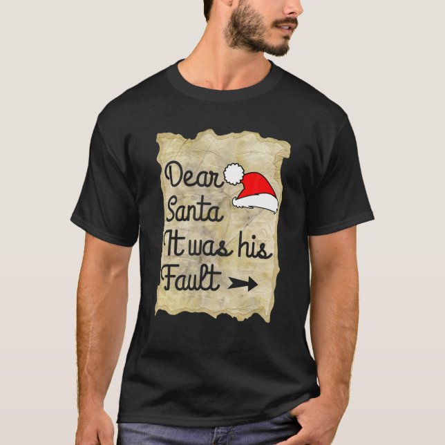 Funny Christmas Couples Dear Santa It Was His Faul T-Shirt (Front)