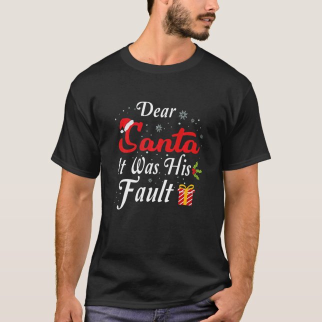 Funny Christmas Couples Pajama Dear Santa It Was H T-Shirt (Front)