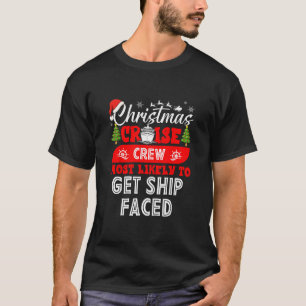 Funny Christmas Cruise Crew Most Likely To Get Shi T-Shirt