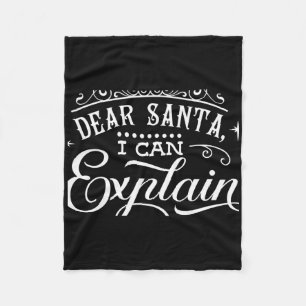 Funny Christmas Dear Santa I Can Explain Script T Fleece Blanket