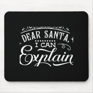 Funny Christmas Dear Santa I Can Explain Script T  Mouse Pad