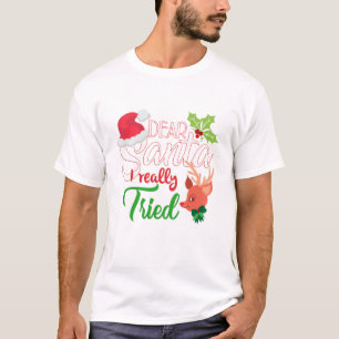 Funny Christmas Dear Santa I Really Tried T-Shirt