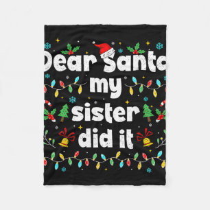 Funny Christmas Dear Santa My Sister Did It Xmas B Fleece Blanket
