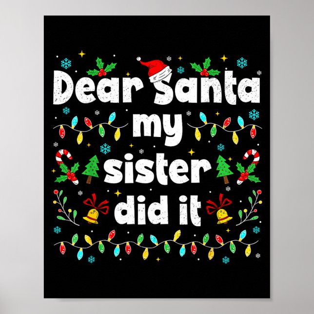 Funny Christmas Dear Santa My Sister Did It Xmas B Poster (Front)