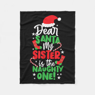 Funny Christmas Dear Santa My Sister The Naughty O Fleece Blanket