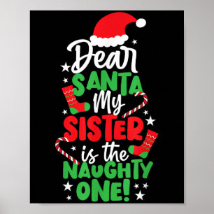 Funny Christmas Dear Santa My Sister The Naughty O Poster