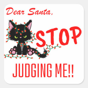 FUNNY CHRISTMAS - DEAR SANTA STOP JUDGING ME!!! SQUARE STICKER