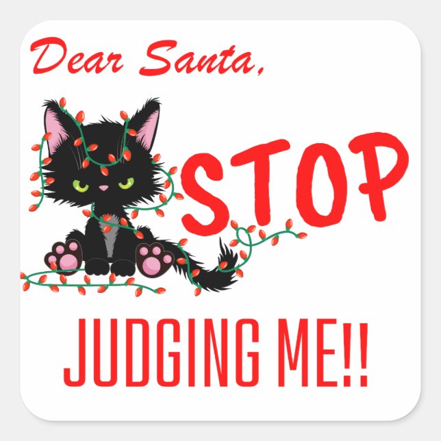 FUNNY CHRISTMAS - DEAR SANTA STOP JUDGING ME!!! SQUARE STICKER (Front)