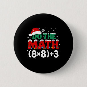 Funny Christmas Do The Math 67 Holiday Humour Meme 6 Cm Round Badge