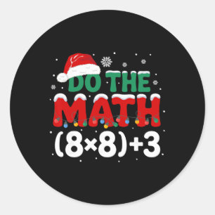 Funny Christmas Do The Math 67 Holiday Humour Meme Classic Round Sticker