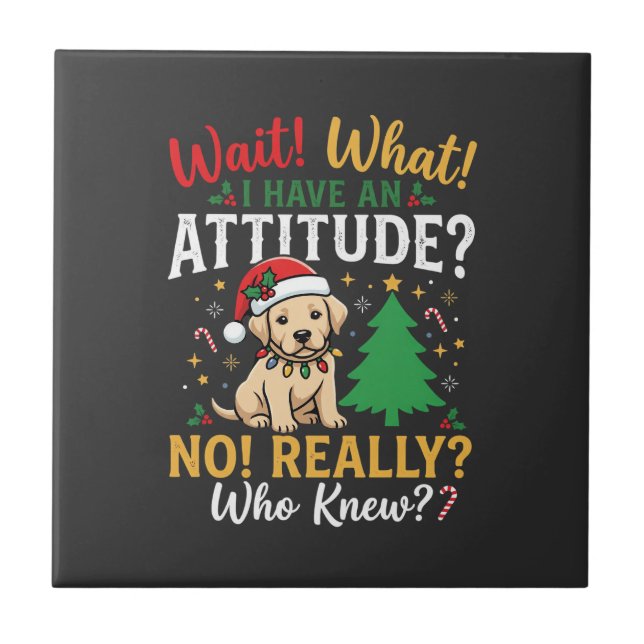 Funny Christmas Dog Attitude Holiday Ceramic Tile (Front)