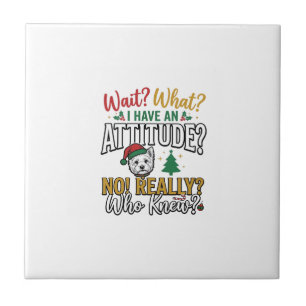 Funny Christmas Dog Attitude Quote Vintage Shirt D Ceramic Tile