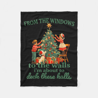 Funny Christmas From The Windows To The Walls I'm  Fleece Blanket