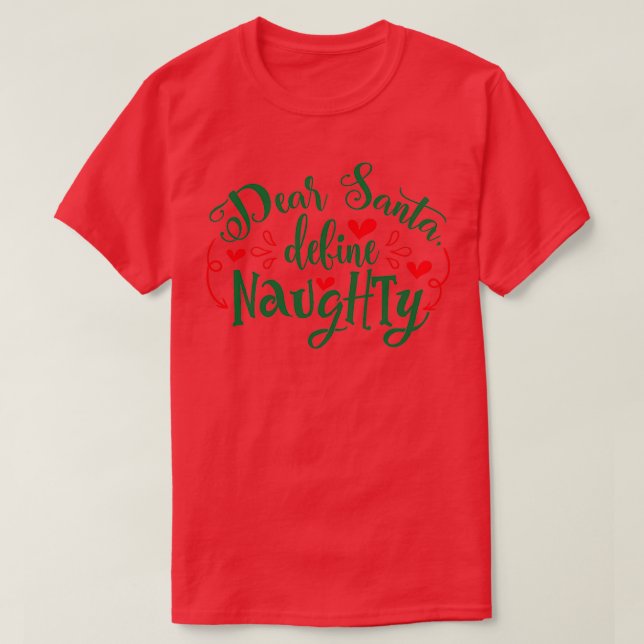 Funny Christmas Gift Dear Santa define Naughty 2  T-Shirt (Design Front)