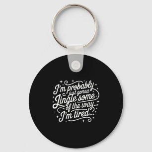 Funny Christmas Holiday Just Gonna Jingle Some Tir Key Ring