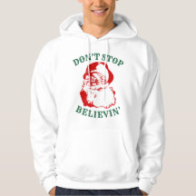 Funny Christmas Hoodie: "DON'T STOP BELIEVIN"
