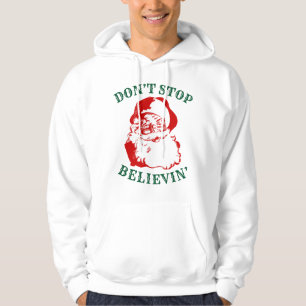 Funny Christmas Hoodie: "DON'T STOP BELIEVIN" Hoodie