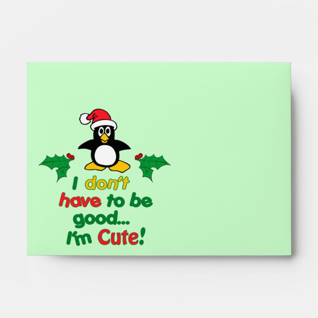 Funny Christmas I don't have to be good I'm cute! Envelope (Front)