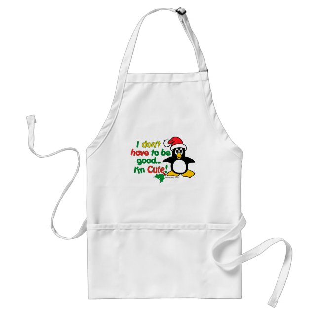 Funny Christmas I don't have to be good I'm cute! Standard Apron (Front)