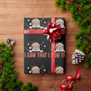 Funny Christmas I Saw That Santa Claus Xmas Wrapping Paper