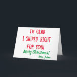 funny christmas I'm glad I swiped right for you Card<br><div class="desc">funny christmas I'm glad I swiped right for you Card</div>