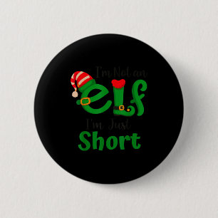Funny Christmas I'm Not An Elf I'm Just Short Xmas 6 Cm Round Badge
