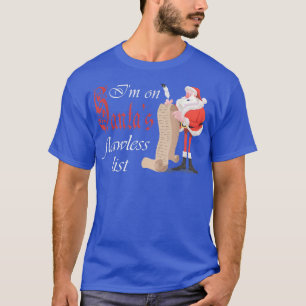 Funny Christmas Im on Santas Flawless List T-Shirt