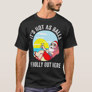 Funny Christmas In July Hot As Balls Santa Fun Sum T-Shirt