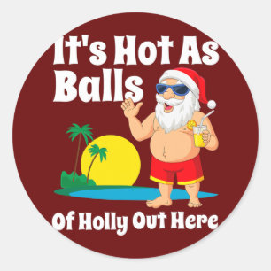 Funny Christmas In July Hot As Balls Santa Summer Classic Round Sticker