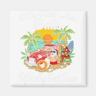 Funny Christmas In July Hot As Balls Santa Summer Magnet