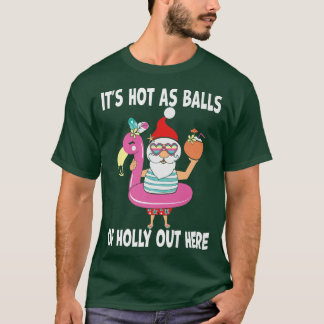 Funny Christmas In July Hot As Balls Santa Summer  T-Shirt
