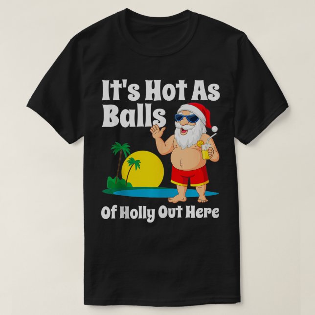 Funny Christmas In July Hot As Balls Santa Summer  T-Shirt (Design Front)