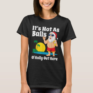Funny Christmas In July Hot As Santa Summer Party  T-Shirt