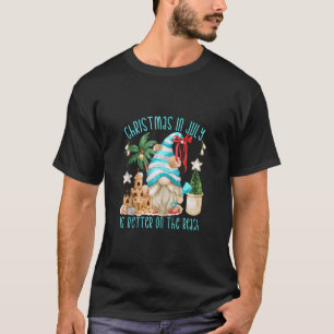 Funny Christmas In July Is Better On The Beach Sum T-Shirt