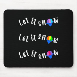 Funny Christmas In July Let It Snow Cone Shave Ice Mouse Pad
