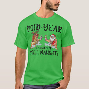 Funny Christmas in July Mid-Year Check-in Still Na T-Shirt