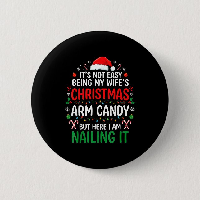 Funny Christmas Its Not Easy Being My Wife's Arm C 6 Cm Round Badge (Front)