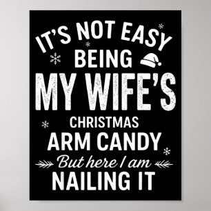 Funny Christmas Its Not Easy Being My Wife's Arm C Poster