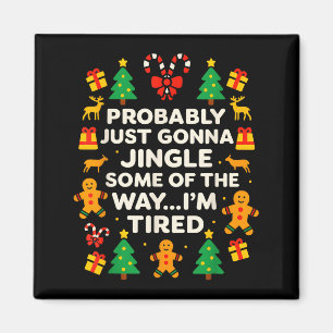 Funny Christmas Jingle Some Of The Way Tired For M Magnet