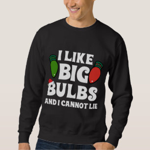 Funny Christmas Lights I like Big Bulbs Matching F Sweatshirt