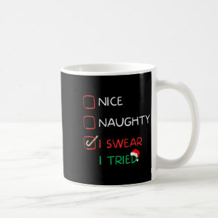Funny Christmas List Nice Naughty I Swear I Tried Coffee Mug