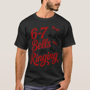 Funny Christmas Meme 6-7 67 Bells Are Ringing Humo T-Shirt