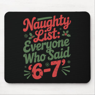 Funny Christmas Meme 6-7 Naughty List Humor Meme  Mouse Pad