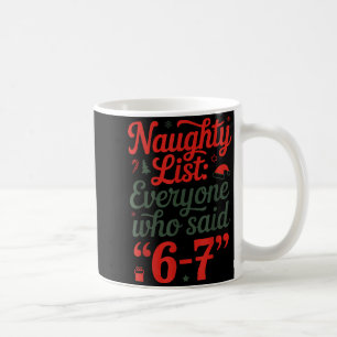 Funny Christmas Meme 6-7 Naughty List Humor Outfit Coffee Mug