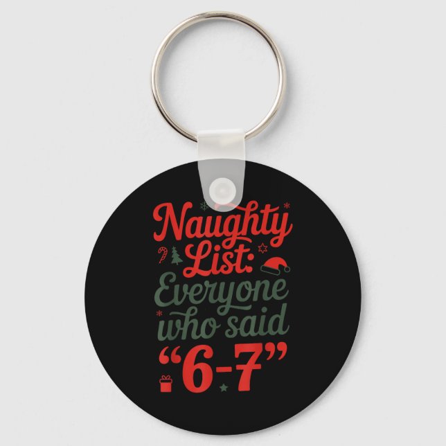 Funny Christmas Meme 6-7 Naughty List Humor Outfit Key Ring (Front)